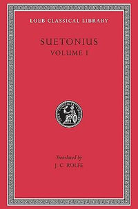 Lives of the Caesars, Volume I : Julius. Augustus. Tiberius. Gaius. Caligula - Suetonius