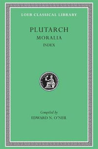 Plutarch : Moralia, Volume XVI, Index : Loeb Classical Library No. 499 - Plutarch