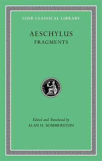 Fragments : Loeb Classical Library - Aeschylus