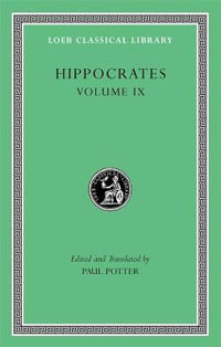Hippocrates, Volume IX : Coan Prenotions. Anatomical and Minor Clinical Writings - Hippocrates