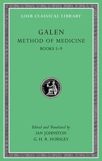 Method of Medicine, Volume II : Books 5-9 - Galen