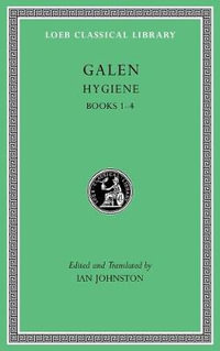 Hygiene, Volume I : Books 1-4 - Galen