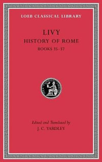 History of Rome, Volume X : Books 35-37 - Livy