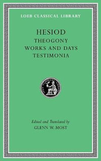 Theogony. Works and Days. Testimonia : Loeb Classical Library - Hesiod