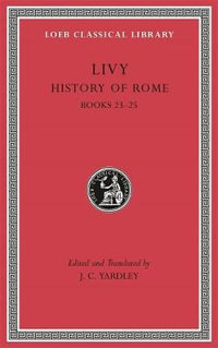 History of Rome, Volume VI : Books 23-25 - Livy