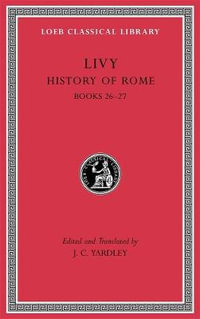 History of Rome, Volume VII : Books 26-27 - Livy