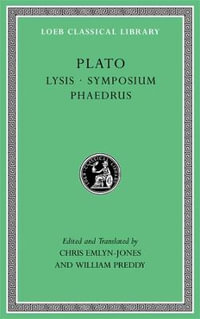 Lysis. Symposium. Phaedrus : Loeb Classical Library - Plato