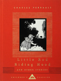 Little Red Riding Hood and Other Stories : Illustrated by W. Heath Robinson - Charles Perrault