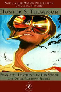 Fear and Loathing in Las Vegas and Other American Stories : Modern Library - Hunter S. Thompson