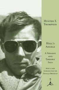 Hell's Angels : A Strange and Terrible Saga - Hunter S. Thompson