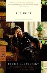 The Idiot : Modern Library Classics - Fyodor Dostoevsky