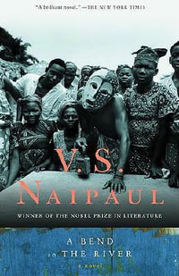 A Bend in the River : Vintage International - V. S. Naipaul