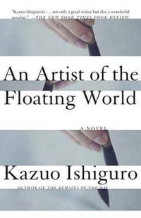 An Artist of the Floating World : Vintage International - Kazuo Ishiguro