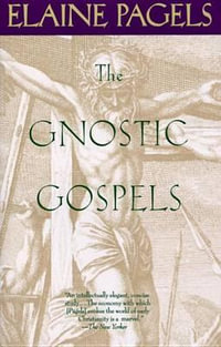 The Gnostic Gospels : Vintage Ser. - Elaine Pagels