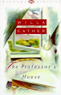 The Professor's House : Vintage Classics - Willa Cather