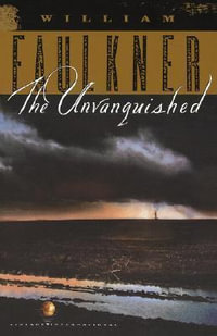 The Unvanquished : Vintage International - William Faulkner