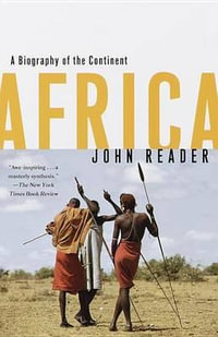 Africa : A Biography of the Continent - John Reader