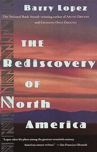 The Rediscovery of North America : Vintage - Barry Lopez