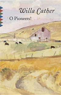 O Pioneers! : Vintage Classics - Willa Cather