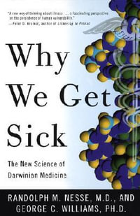 Why We Get Sick : The New Science of Darwinian Medicine - Randolph M. Nesse