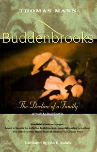 Buddenbrooks : The Decline of a Family - Thomas Mann