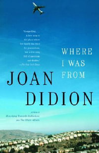 Where I Was From : A Memoir - Joan Didion