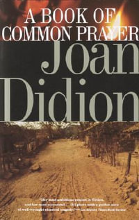 A Book of Common Prayer : Vintage International - Joan Didion