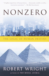 Nonzero : The Logic of Human Destiny - Robert Wright