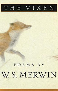 The Vixen : Poems - W. S. Merwin