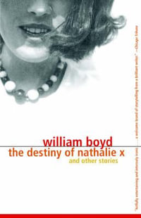 The Destiny of Nathalie X : Vintage International - William Boyd