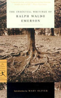 The Essential Writings of Ralph Waldo Emerson : Modern Library Classics - Ralph Waldo Emerson