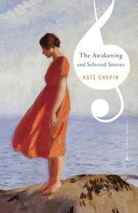 The Awakening and Selected Stories : Modern Library Classics - Kate Chopin