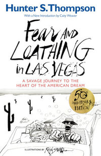 Fear and Loathing in Las Vegas : A Savage Journey to the Heart of the American Dream - Hunter S. Thompson