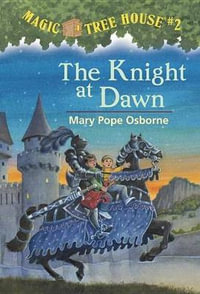 The Knight at Dawn : Magic Tree House Series : Book 2 - Mary Pope Osborne