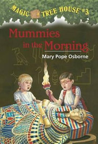 Mummies In The Morning : Magic Tree House Series : Book 3 - Mary Pope Osborne