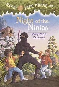 Night of the Ninjas : Magic Tree House Series : Book 5 - Mary Pope Osborne