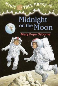 Midnight On The Moon : Magic Tree House Series : Book 8 - Mary Pope Osborne