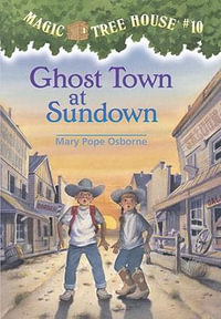 Ghost Town at Sundown : Magic Tree House Series : Book 10 - Mary Pope Osborne