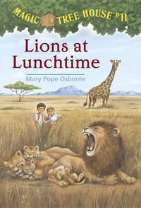 Lions At Lunchtime : Magic Tree House Series : Book 11 - Mary Pope Osborne