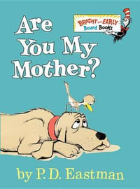 Are You My Mother? : Bright & Early Board Books(tm) - P. D. Eastman