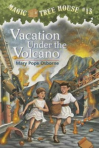 Vacation Under the Volcano : Magic Tree House Series : Book 13 - Mary Pope Osborne