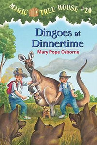 Dingoes at Dinnertime : Magic Tree House Series : Book 20 - Mary Pope Osborne