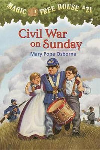 Civil War on Sunday : Magic Tree House Series : Book 21 - Mary Pope Osborne