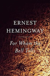 For Whom the Bell Tolls : Scribner Classics - Ernest Hemingway