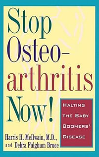 Stop Osteoarthritis Now : Halting the Baby Boomer's Disease - Debra Fulgham Bruce