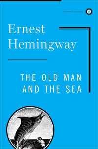 The Old Man and the Sea : Scribner Classics - Ernest Hemingway