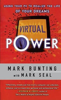 Virtual Power : Using Your PC to Realize the Life of Your Dreams - Mark Bunting