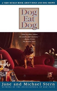 Dog Eat Dog : A Very Human Book about Dogs and Dog Shows - Jane Stern