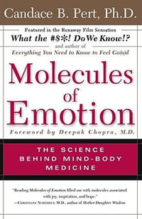 Molecules of Emotion : Why You Feel the Way You Feel - Candace B. Pert