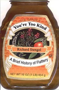 Your'e Too Kind : A Brief History of Flattery - Richard Stengel